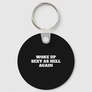 Woke Up Y As Hell Again Funny Sayings Keychain