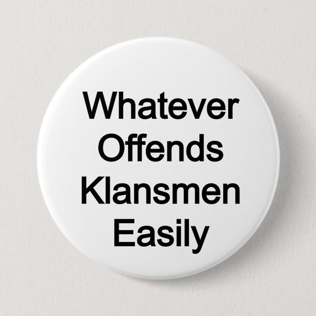 WOKE: whatever offends klansmen easily 3 Inch Round Button (Front)