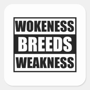 wokeness breeds weakness  square sticker