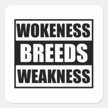 wokeness breeds weakness 