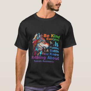 Wolf Be Kind Suicide Awareness Mental Health Suprt T-Shirt
