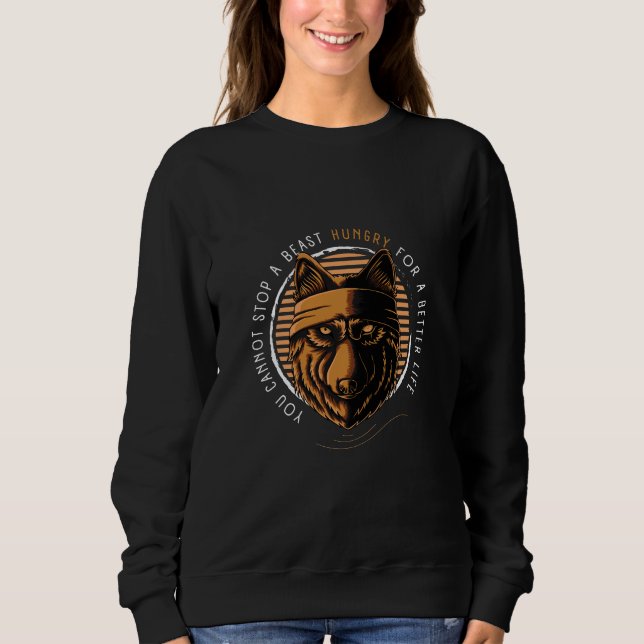 Wolf Beast with Life Quotes Sweatshirt (Front)