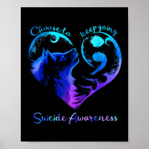 Wolf Choose To Keep Going Suicide Awareness Poster