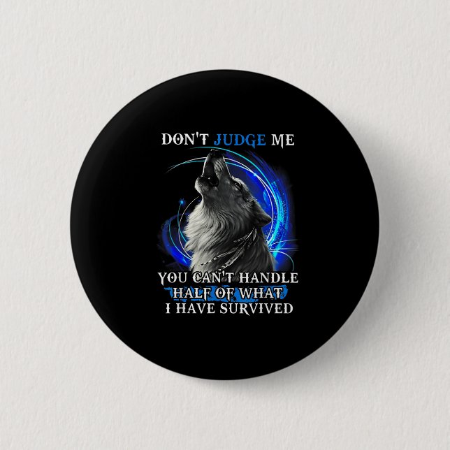 Wolf Don't Judge Me You Can't Handle Half  2 Inch Round Button (Front)
