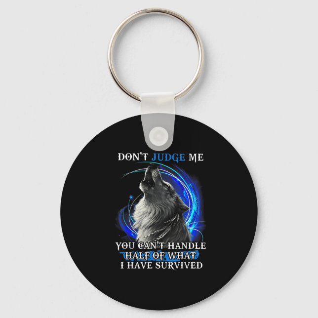 Wolf Don't Judge Me You Can't Handle Half  Keychain (Front)