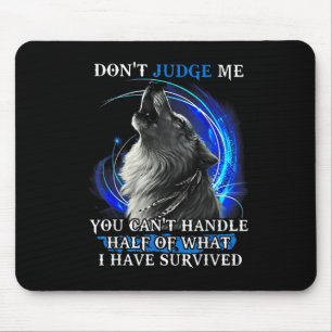 Wolf Don't Judge Me You Can't Handle Half  Mouse Pad