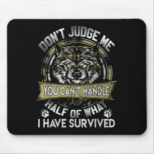 Wolf Dont Judge Me You Cant Handle  Mouse Pad