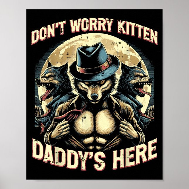 Wolf Dont Worry Kitten Daddys Here Meme Cringe Men Poster (Front)