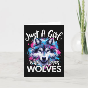 Wolf Face Just A Girl Who Loves Wolves  Card