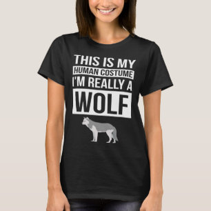 Wolf Halloween  This Is My Human Costume I m Reall T-Shirt