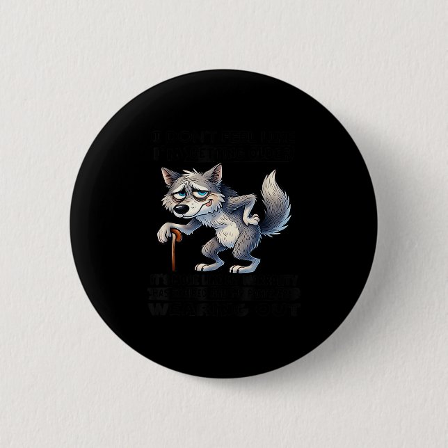 Wolf i don't feel like i'm getting older  2 inch round button (Front)