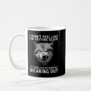 Wolf I dont feel like Im getting older Coffee Mug
