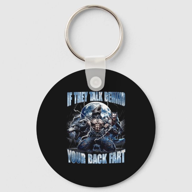 Wolf If They Talk Behind Your Back Fart Funny Crin Keychain (Front)