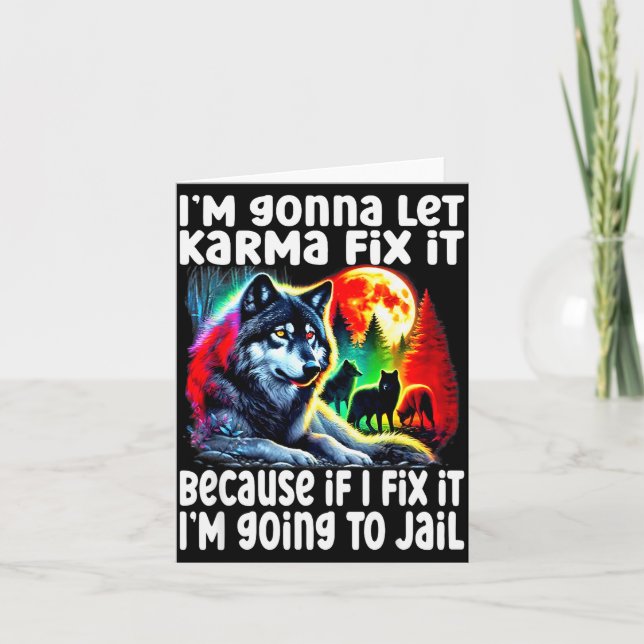 Wolf I'm Gonna Let Karma Fix It Cause If I Fix It  Card (Front)