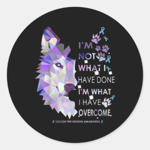 Wolf Im What I Have Overcome Suicide Prevention Aw Classic Round Sticker