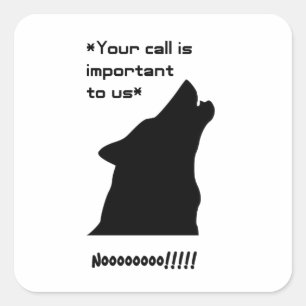 Wolf Important Call Funny Customer Service Joke Square Sticker