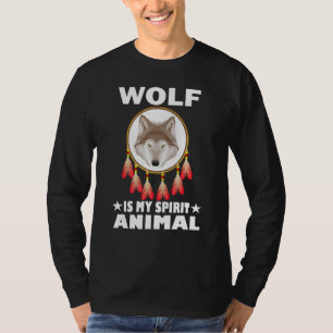 Wolf Is My Spirit Animal Nature Lover Gift T-Shirt