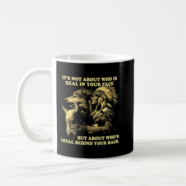 Wolf Its Not About Who Is Real In Your Face But Ab Coffee Mug (Left)