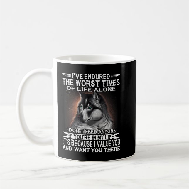 Wolf Ive Endured The Worst Times Of Life Alone I D Coffee Mug (Left)