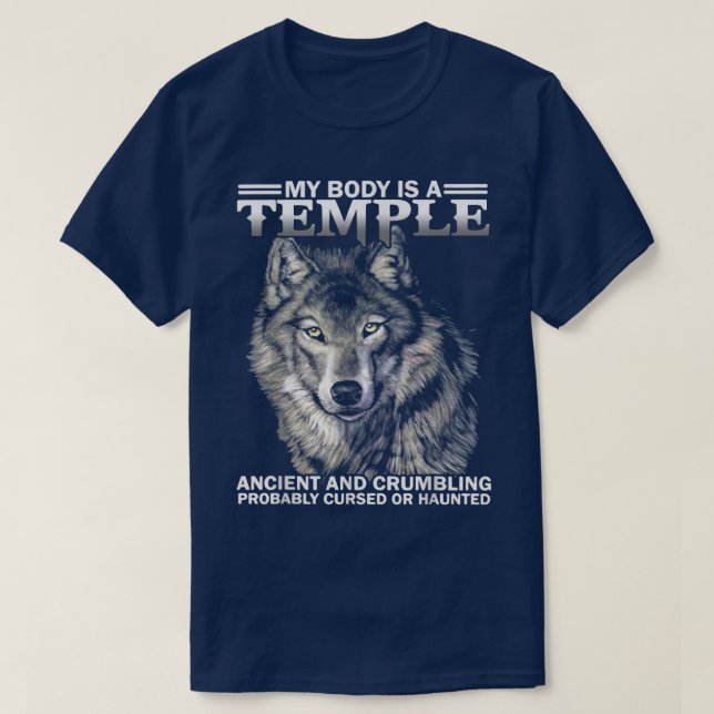 Wolf  My Body Is A Temple Ancient And Crumbling  T-Shirt (Design Front)