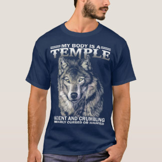 Wolf  My Body Is A Temple Ancient And Crumbling  T-Shirt