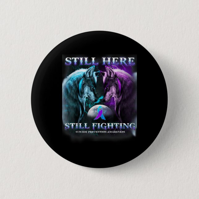 Wolf Still Here Still Fighting Suicide Prevention  2 Inch Round Button (Front)