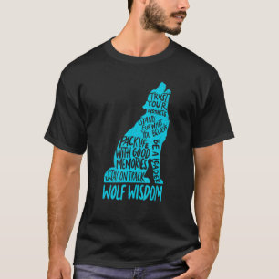 Wolf Wisdom Awesome Wolves Inspirational Motivatio T-Shirt