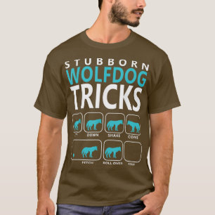 Wolfdog   Stubborn Wolfdog Tricks Dog T  T-Shirt