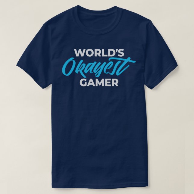 WOLRLDS OKAYEST GAMER T-Shirt (Design Front)