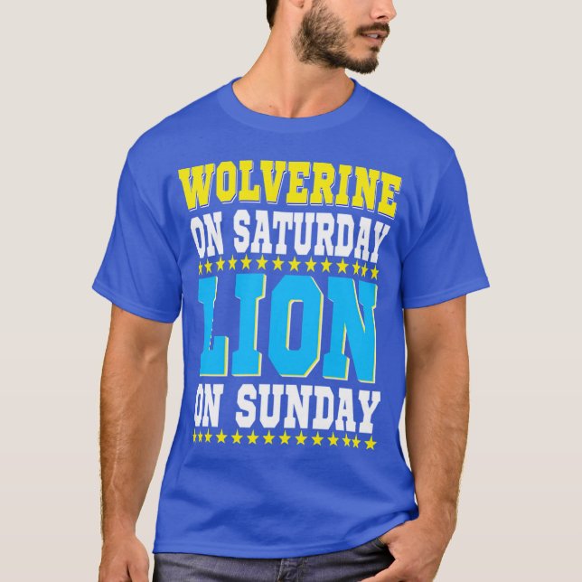 Wolverine On Saturday Lion On Sunday Funny Design  T-Shirt (Front)