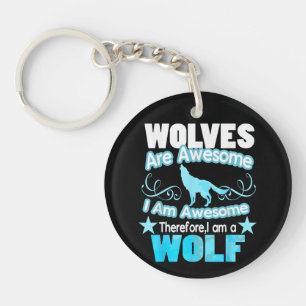 Wolves Are Awesome I Am Awesome Funny Wolf Keychain