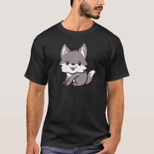 Wolves Are Awesome I'm Awesome Therefore Im A Wolf T-Shirt