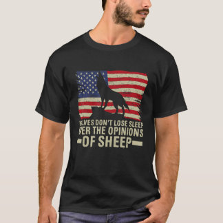 Wolves Don't Loose Sleep Over The Opinion Of Sheep T-Shirt