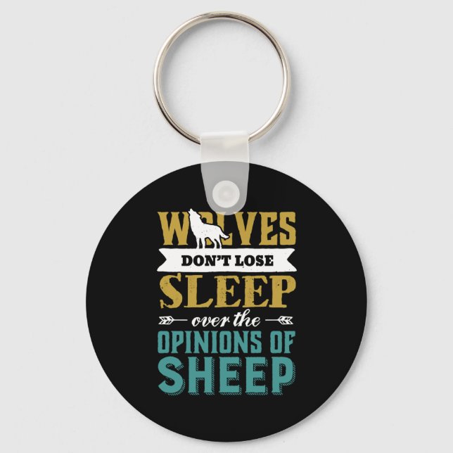 Wolves Don't Lose Sleep Over Opinion Of Sheep Keychain (Front)