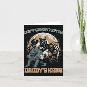 Wolves Dont Worry Kitten Daddys Here Funny Saying Card