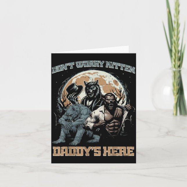 Wolves Dont Worry Kitten Daddys Here Funny Saying Card (Front)