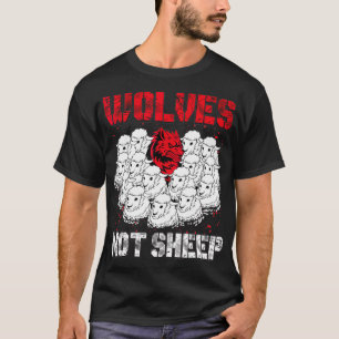 Wolves Not Sheep I'm Not One Of The Sheep Patrioti T-Shirt