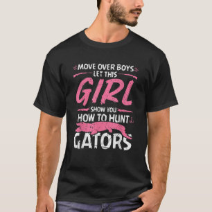 Woman Alligator Hunter Female Gator Hunting Quote T-Shirt