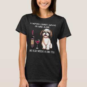 Woman Can  T Survive Alone Needs Shih Tzu And Wine T-Shirt