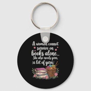Woman Cannot Survive On Books Alone She Also Needs Keychain