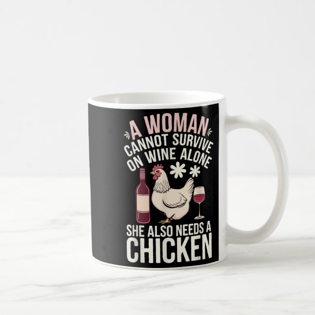 Woman Cannot Survive Wine Alone She Needs Chicken  Coffee Mug (Right)
