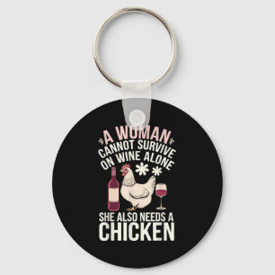 Woman Cannot Survive Wine Alone She Needs Chicken  Keychain