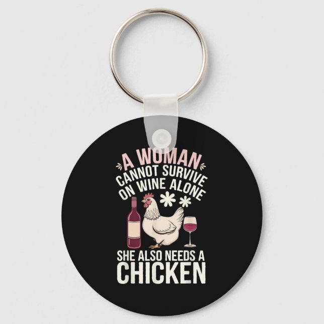 Woman Cannot Survive Wine Alone She Needs Chicken  Keychain (Front)