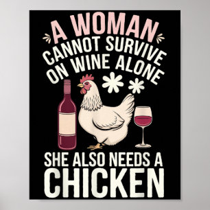 Woman Cannot Survive Wine Alone She Needs Chicken Poster