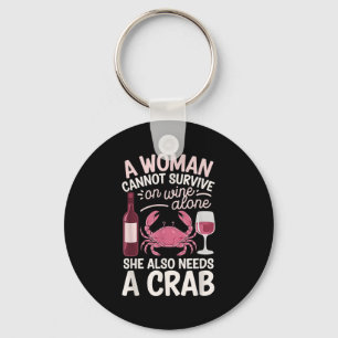 Woman Cannot Survive Wine Alone She Needs Crab  Keychain