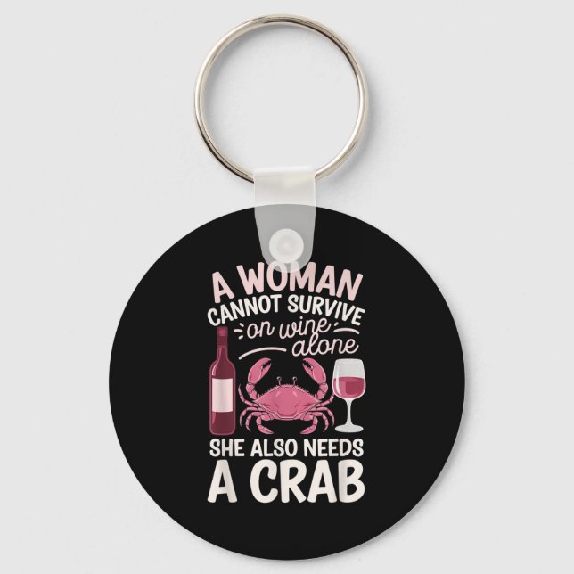 Woman Cannot Survive Wine Alone She Needs Crab  Keychain (Front)