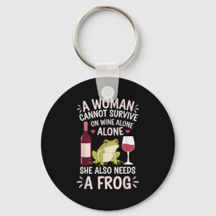 Woman Cannot Survive Wine Alone She Needs Frog  Keychain