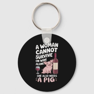 Woman Cannot Survive Wine Alone She Needs G Keychain