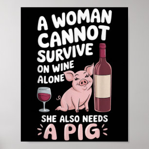 Woman Cannot Survive Wine Alone She Needs G  Poster