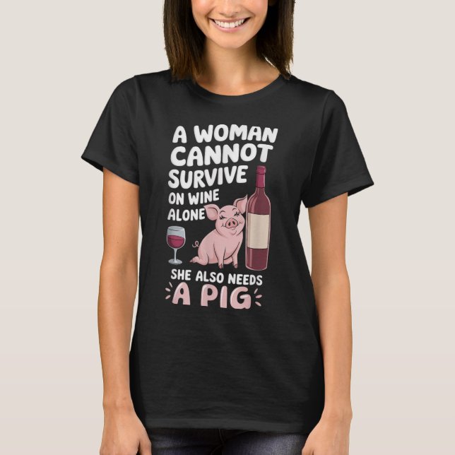 Woman Cannot Survive Wine Alone She Needs G  T-Shirt (Front)